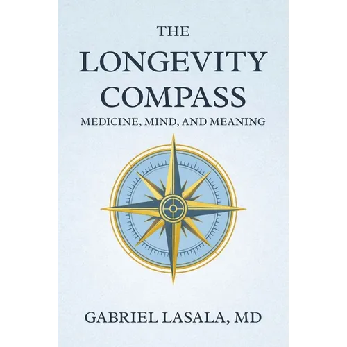The Longevity Compass: Medicine, Mind, and Meaning