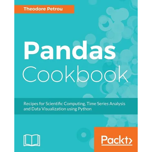 Pandas Cookbook: Recipes for Scientific Computing, Time Series Analysis and Data Visualization using Python