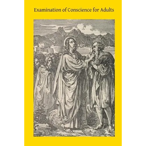 Examination of Conscience for Adults: A Comprehensive Examination Of Conscience Based On Twelve Virtues For The Twelve Months Of The Year
