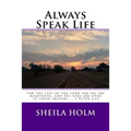 Always Speak Life: For the eyes of the LORD are on the righteous, and His ears are open to their prayers.