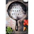 Salt, Sweat & Steam: The Fiery Education of an Accidental Chef