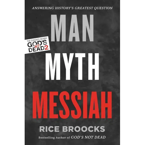 The Man, Myth, Messiah: Answering History's Greatest Question