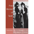Free Women of Spain: Anarchism and the Struggle for the Emancipation of Women