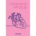 A poem for every day I didn't see you