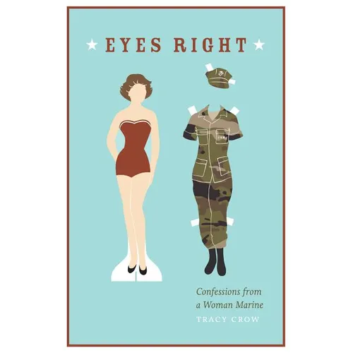 Eyes Right: Confessions from a Woman Marine