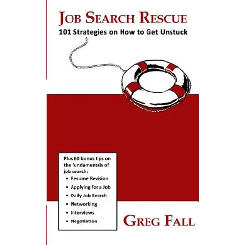 Job Search Rescue: 101 Strategies on How to Get Unstuck