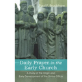 Daily Prayer in the Early Church