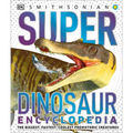 Super Dinosaur Encyclopedia: The Biggest, Fastest, Coolest Prehistoric Creatures