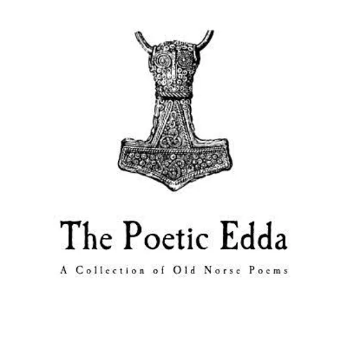 The Poetic Edda: A Collection of Old Norse Anonymous Poems