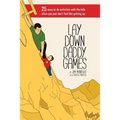 Lay Down Daddy Games: 25 easy to do activities with the kids when you just don't feel like getting up.