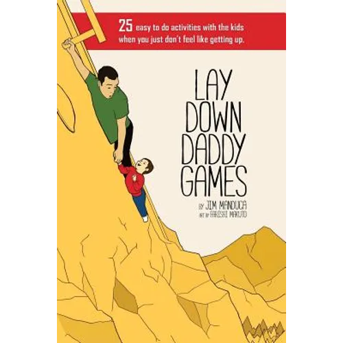 Lay Down Daddy Games: 25 easy to do activities with the kids when you just don't feel like getting up.