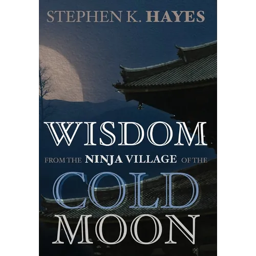Wisdom from the Ninja Village of the Cold Moon