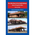 The Little Rock & Fort Smith Railway: History Through the Miles