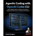 Agentic Coding with OpenAI Codex CLI: Build intelligent agent workflows using Agentic Engineering, MCP, hooks, and delivery automation