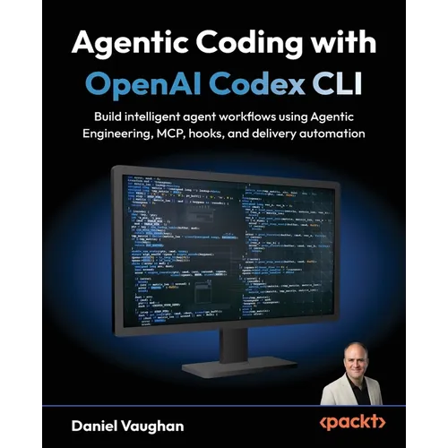 Agentic Coding with OpenAI Codex CLI: Build intelligent agent workflows using Agentic Engineering, MCP, hooks, and delivery automation