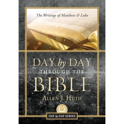 Day by Day Through the Bible: The Writings of Matthew & Luke
