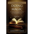 Doing Magic: A Course in Manifesting an Exceptional Life (Book 2)