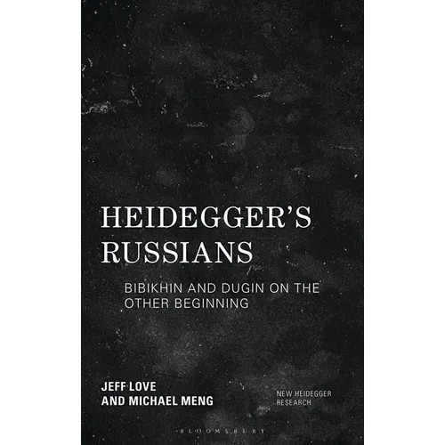 Heidegger's Russians: Bibikhin and Dugin on the Other Beginning