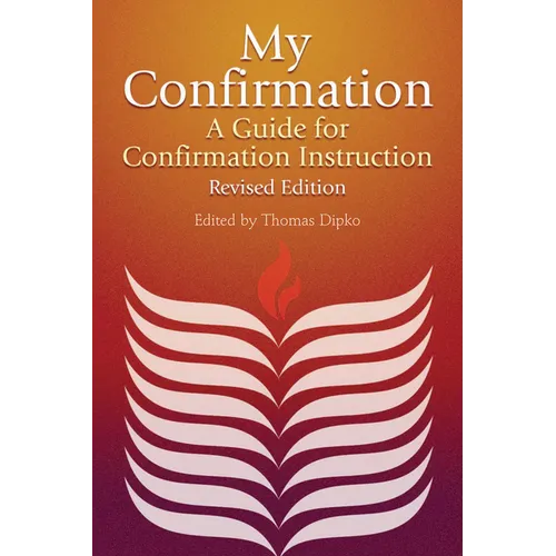 My Confirmation: A Guide for Confirmation Instruction, Revised and Updated