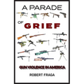 A Parade of Grief: Gun Violence in America