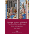 Saints and Monsters in Medieval French and Occitan Literature: Sublime and Abject Bodies