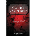 Court Ordered: An Unholy Triad Novel