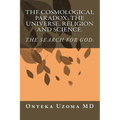 The Cosmological Paradox: The Universe, Religion and Science.
