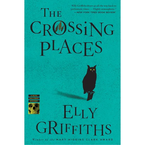 The Crossing Places: The First Ruth Galloway Mystery