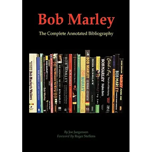 Bob Marley: The Complete Annotated Bibliography
