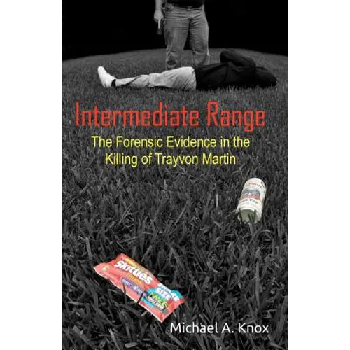 Intermediate Range: The Forensic Evidence in the Killing of Trayvon Martin