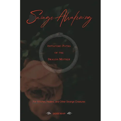Savage Awakening: Initiatory Paths of the Dragon Mother