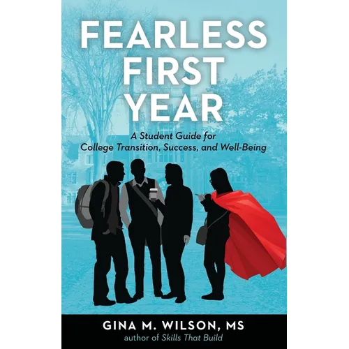 Fearless First Year: A Student Guide for College Transition, Success, and Well-Being