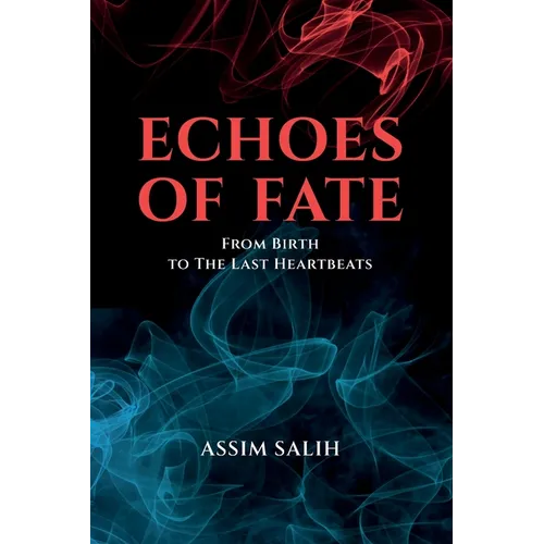 Echoes of Fate: From Birth To The Last Heartbeats