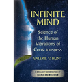 Infinite Mind: Science of the Human Vibrations of Consciousness