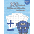 100 Units of Addition and Subtraction For Practice: Grades K-2, Workbooks Math Practice, Worksheet Arithmetic, Workbook With Answers For Kids