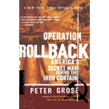 Operation Rollback: America's Secret War Behind the Iron Curtain