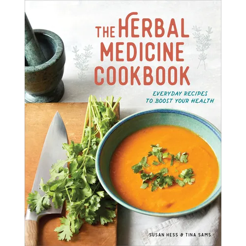 The Herbal Medicine Cookbook: Everyday Recipes to Boost Your Health