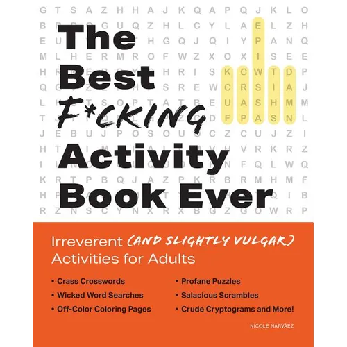 The Best F*cking Activity Book Ever: Irreverent (and Slightly Vulgar) Activities for Adults