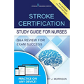 Stroke Certification Study Guide for Nurses: Q&A Review for Exam Success (Book + Free App)