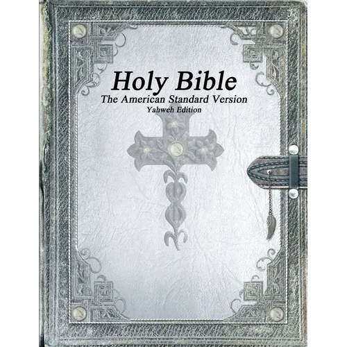 Holy Bible, The American Standard Version, Yahweh Edition