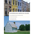 Experiencing American Houses: Understanding How Domestic Architecture Works