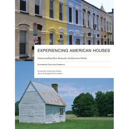 Experiencing American Houses: Understanding How Domestic Architecture Works