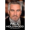 Paul Hollywood: The Biography