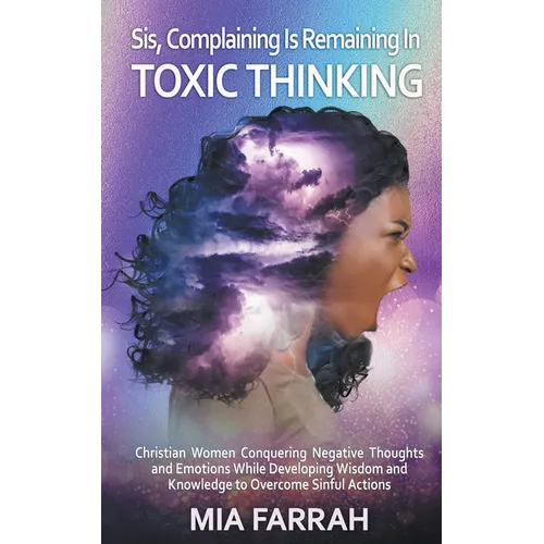 Sis, Complaining Is Remaining In Toxic Thinking