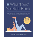 The Whartons' Stretch Book: Featuring the Breakthrough Method of Active-Isolated Stretching