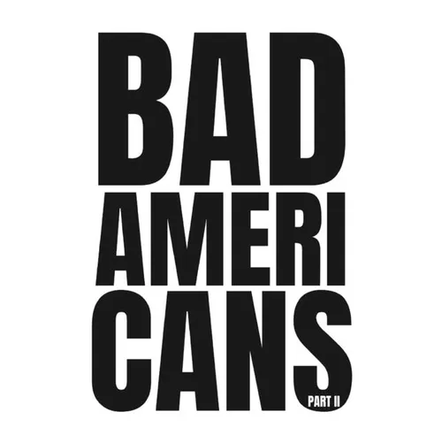 Bad Americans: Part II