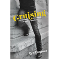 Cruising: An Intimate History of a Radical Pastime