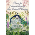 Poems for Trauma Recovery, Love, Loss and Belonging