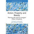 Action, Property and Beauty: Planning with and for Emergent Urban Complexity