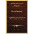 Haym Salomon: Immigrant And Financier Of The American Revolution